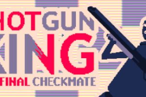 霰弹枪王：最后的将死/Shotgun King：The Final Checkmate